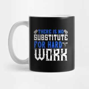 There is no substitute for hard work Mug